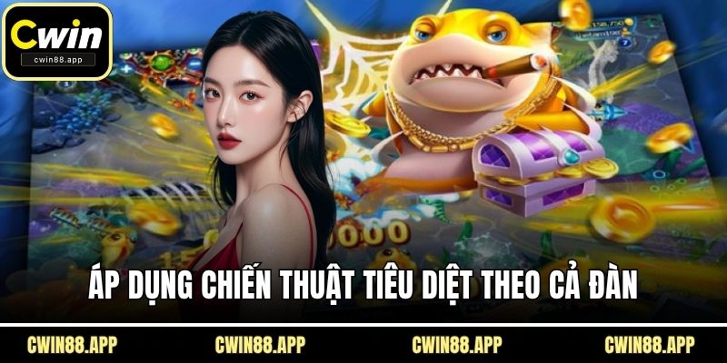 Áp dụng chiến thuật tiêu diệt theo cả đàn