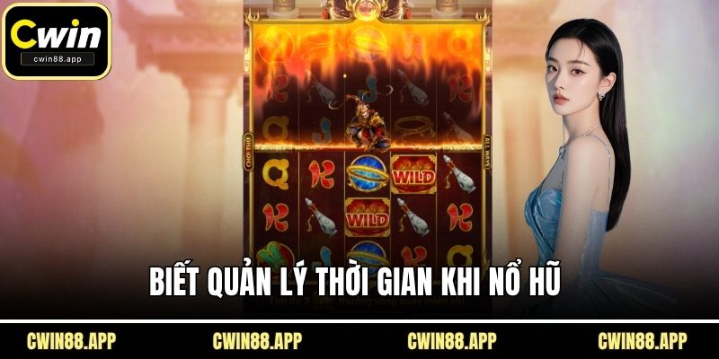 Biết quản lý thời gian khi nổ hũ