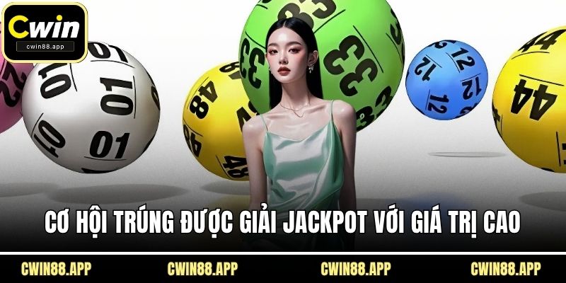 Cơ hội trúng được giải Jackpot với giá trị cao