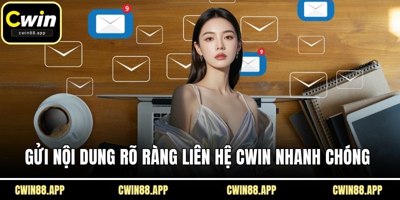 Gửi nội dung rõ ràng liên hệ CWIN nhanh chóng 