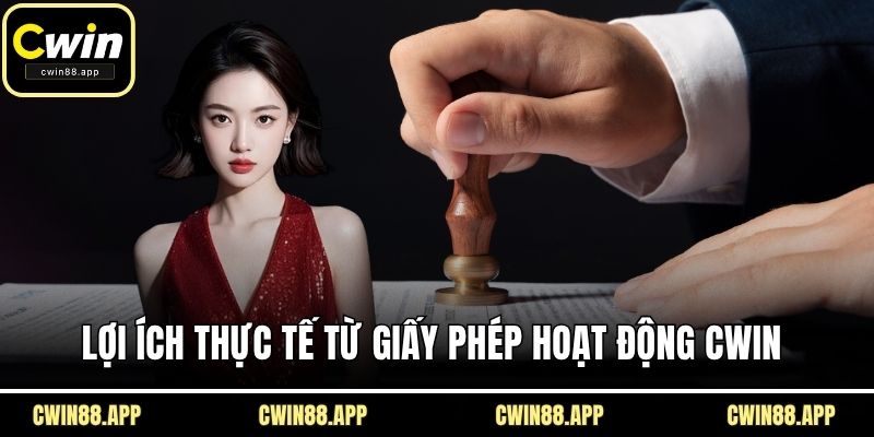 Lợi ích thực tế từ giấy phép hoạt động CWIN