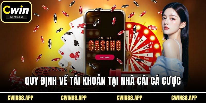 Quy định về tài khoản tại nhà cái cá cược