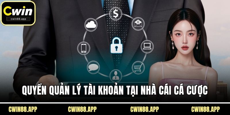 Quyền quản lý tài khoản tại nhà cái cá cược