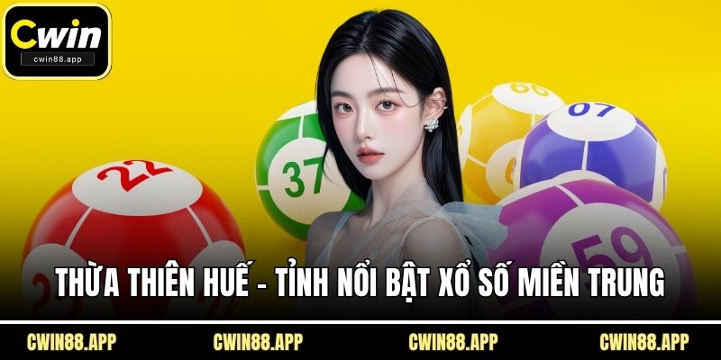 Thừa Thiên Huế - Tỉnh nổi bật xổ số miền Trung