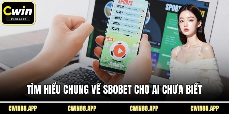 Tìm hiểu chung về SBOBET cho ai chưa biết