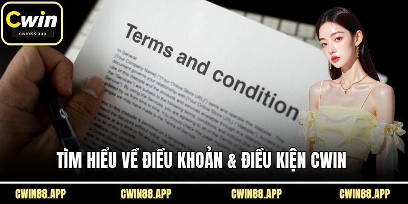 Tìm hiểu về điều khoản & điều kiện CWIN 