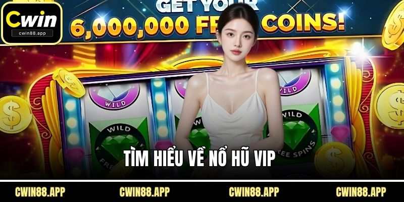 Tìm hiểu về nổ hũ VIP