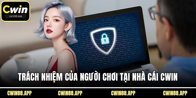 Trách nhiệm của người chơi tại nhà cái CWIN